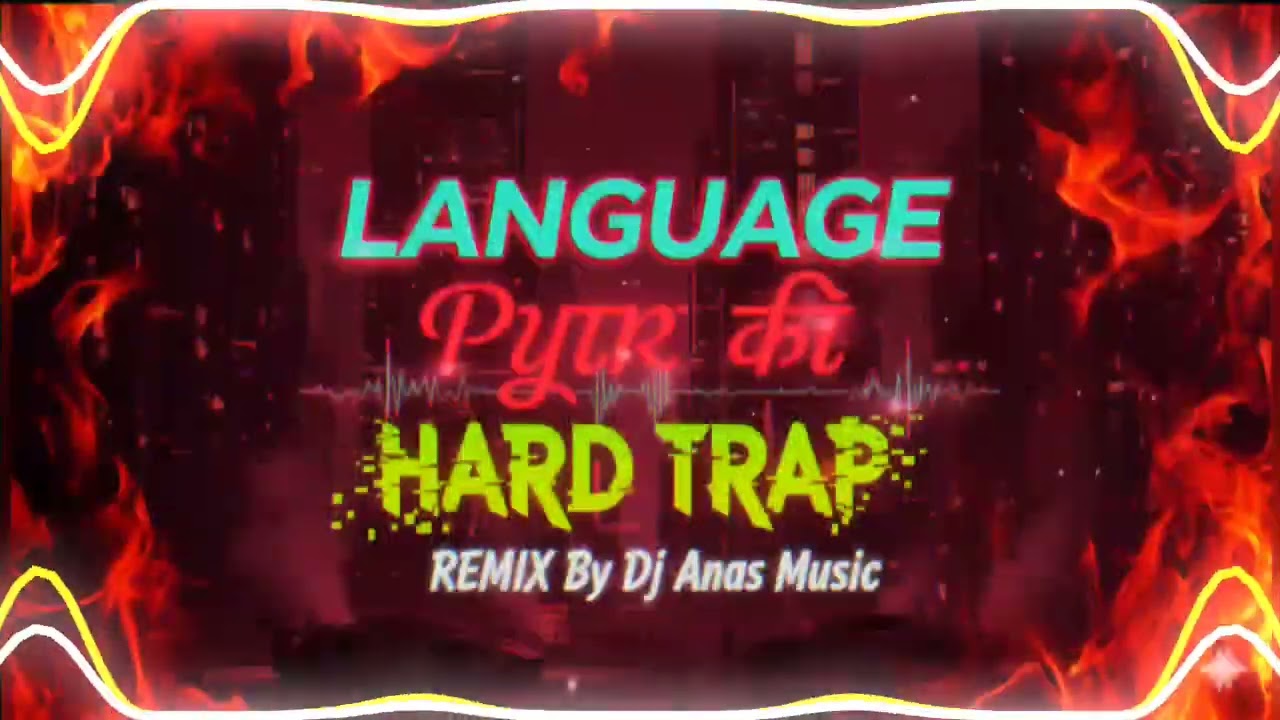 Language Pyar Ki Hard Trap Remix By Anas Music X Dj Virat Ravan@djrdmusic168 