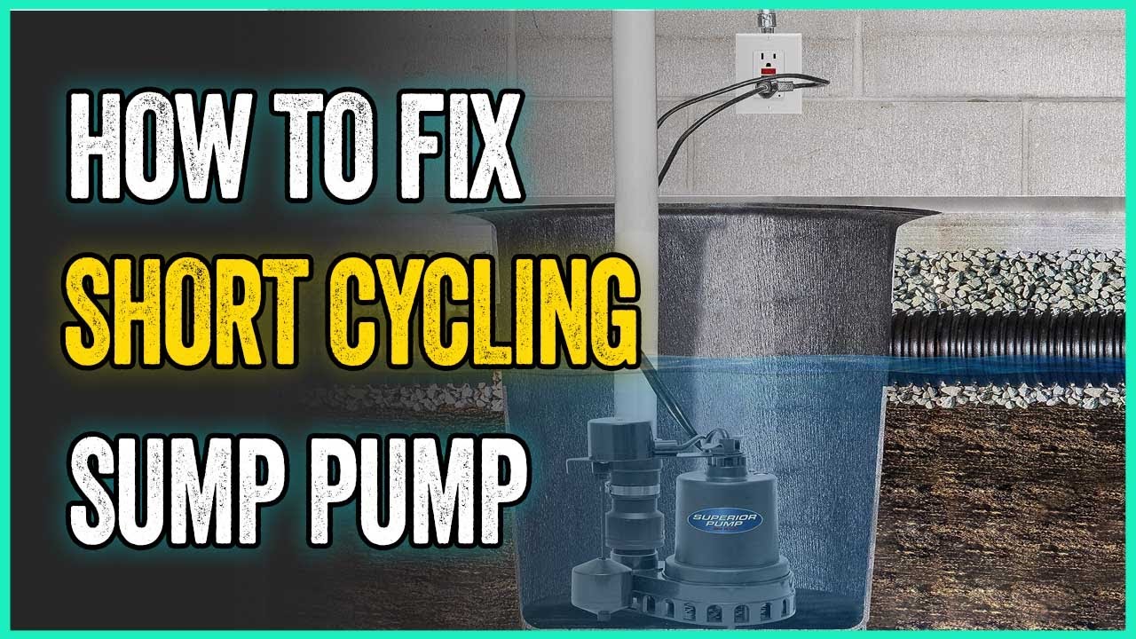 How To Fix Short Cycling Sump Pump