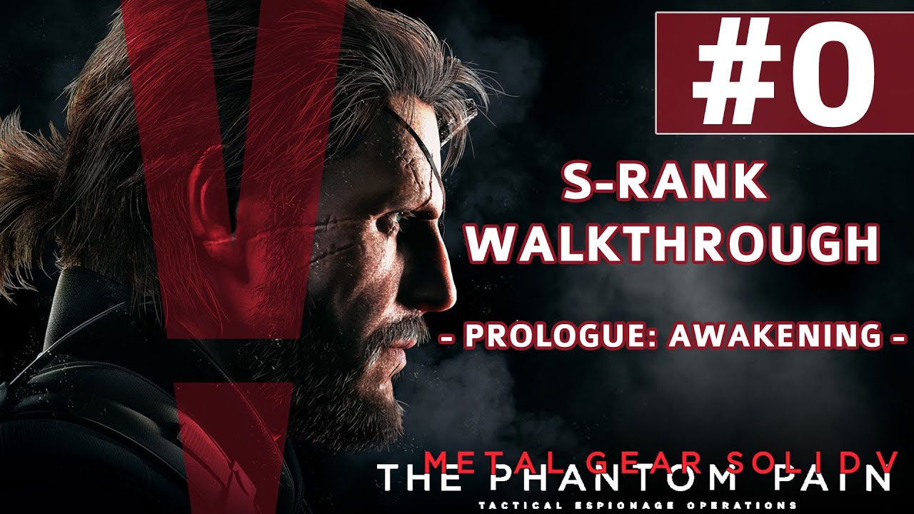 Metal Gear Solid V: The Phantom Pain - S-Rank Walkthrough - Prologue: Awakening