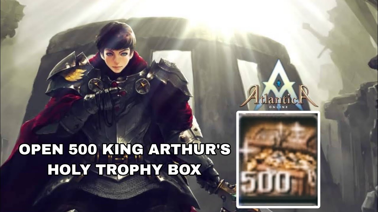 BUKA 500 BOX KING ARTHUR'S HOLY TROPHY | ATLANTICA ONLINE