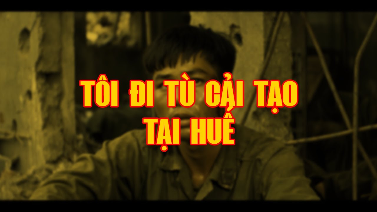 TÔI ĐI TÙ Ở HUẾ | Hồi Ký Miền Nam VN