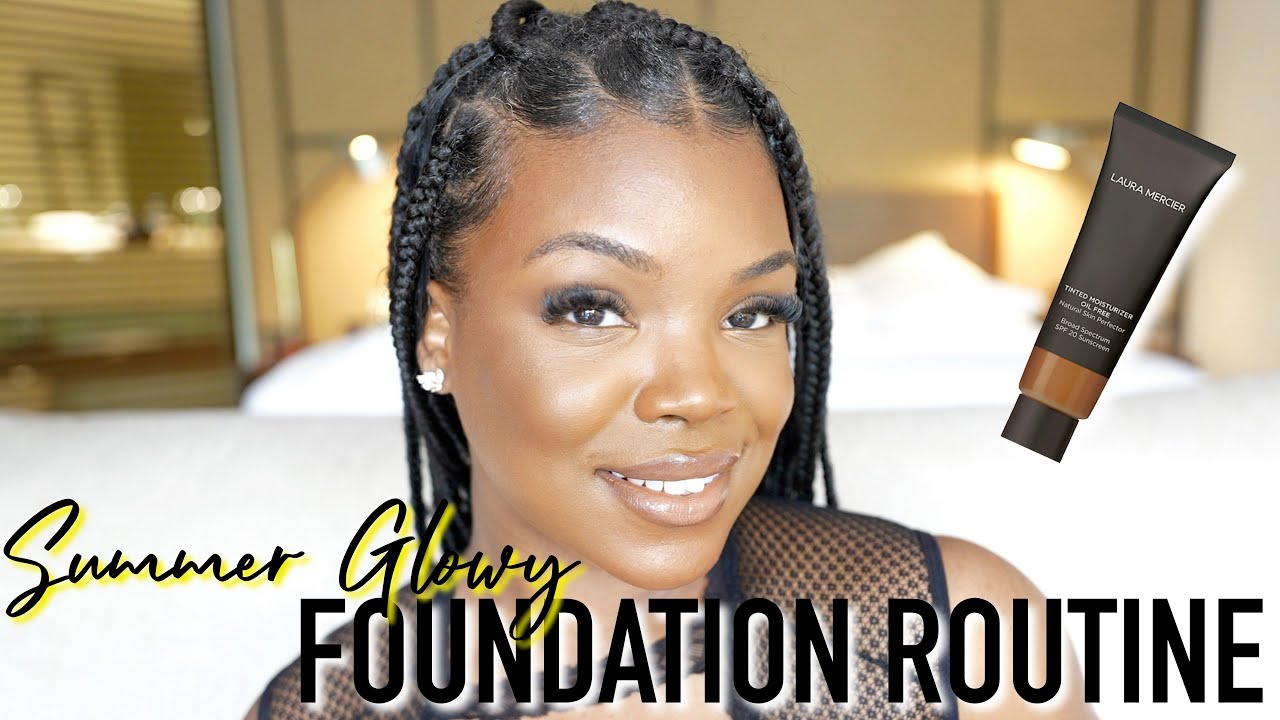 Summer Glowy Foundation Routine | Laura Mercier Tinted Moisturizer Oil Free Natural Skin Perfector