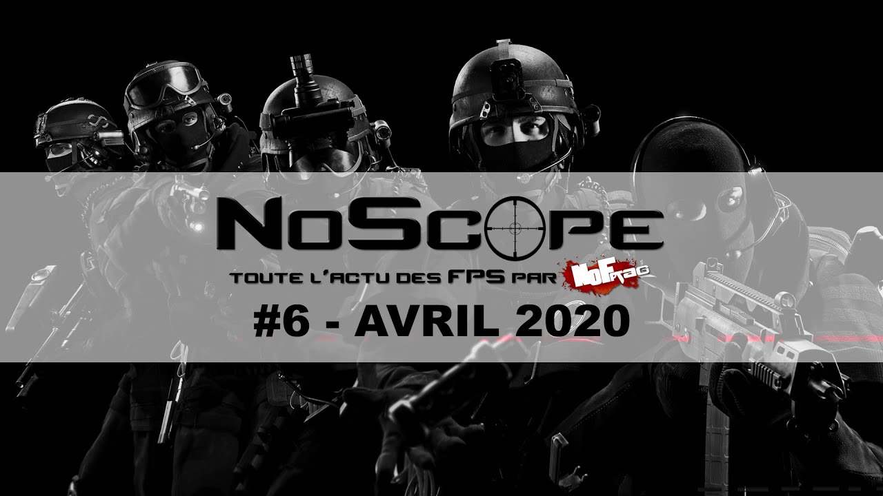 NoScope #6 - Avril 2020 - Ready or Not, Enlisted, Chivalry 2, Lies Beneath