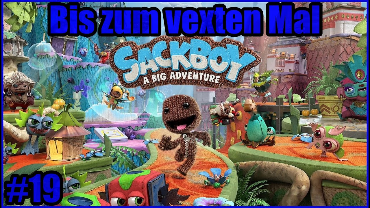 Bis zum vexten Mal | #19 | Sackboy™: A Big Adventure