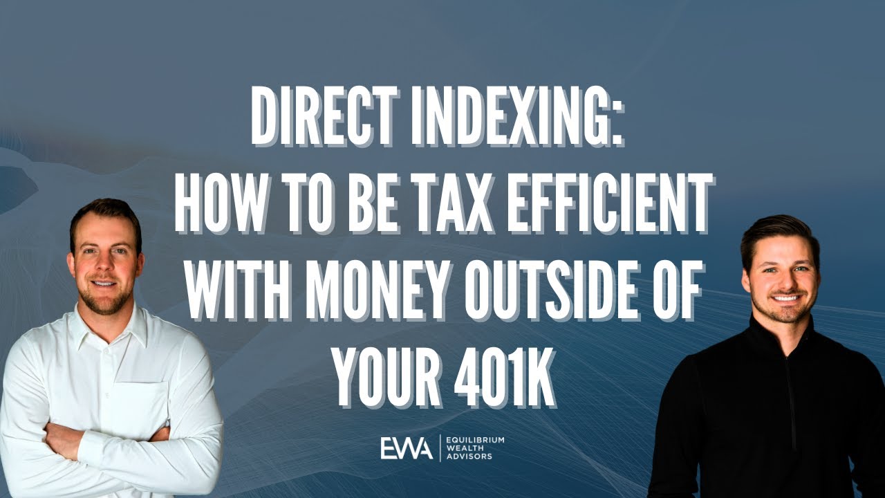 Direct Indexing: How to be Tax Efficient with Money Outside of Your 401k