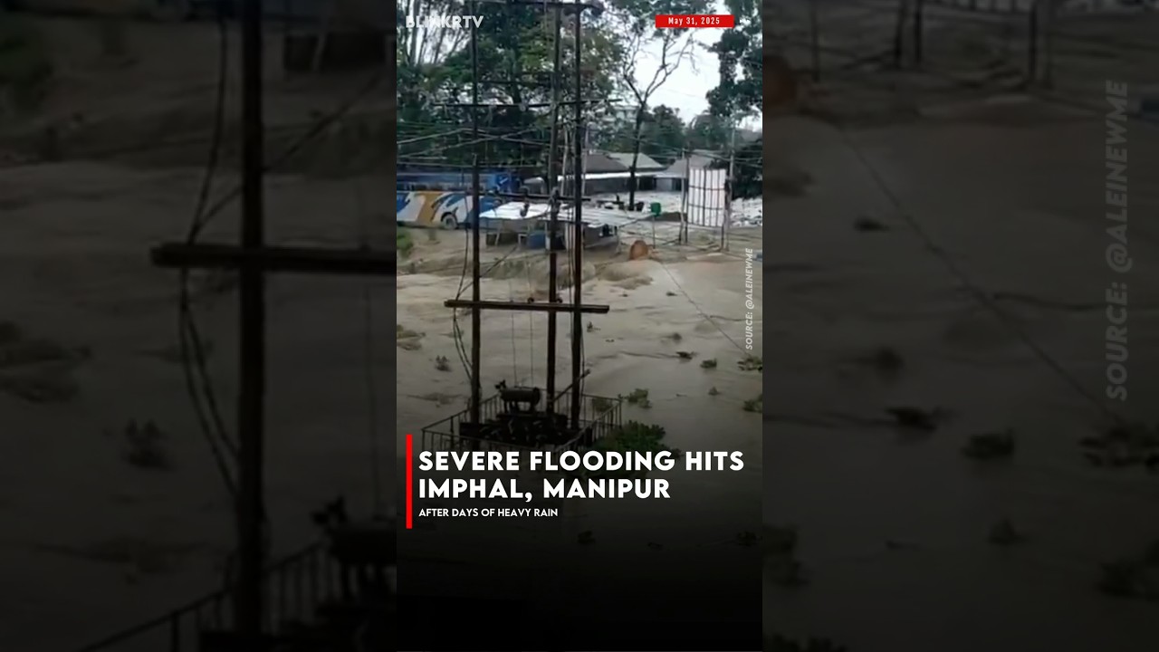 Severe Flooding Hits Imphal, Manipur After Days of Heavy Rain #manipur #imphal #floods #blinkrtv