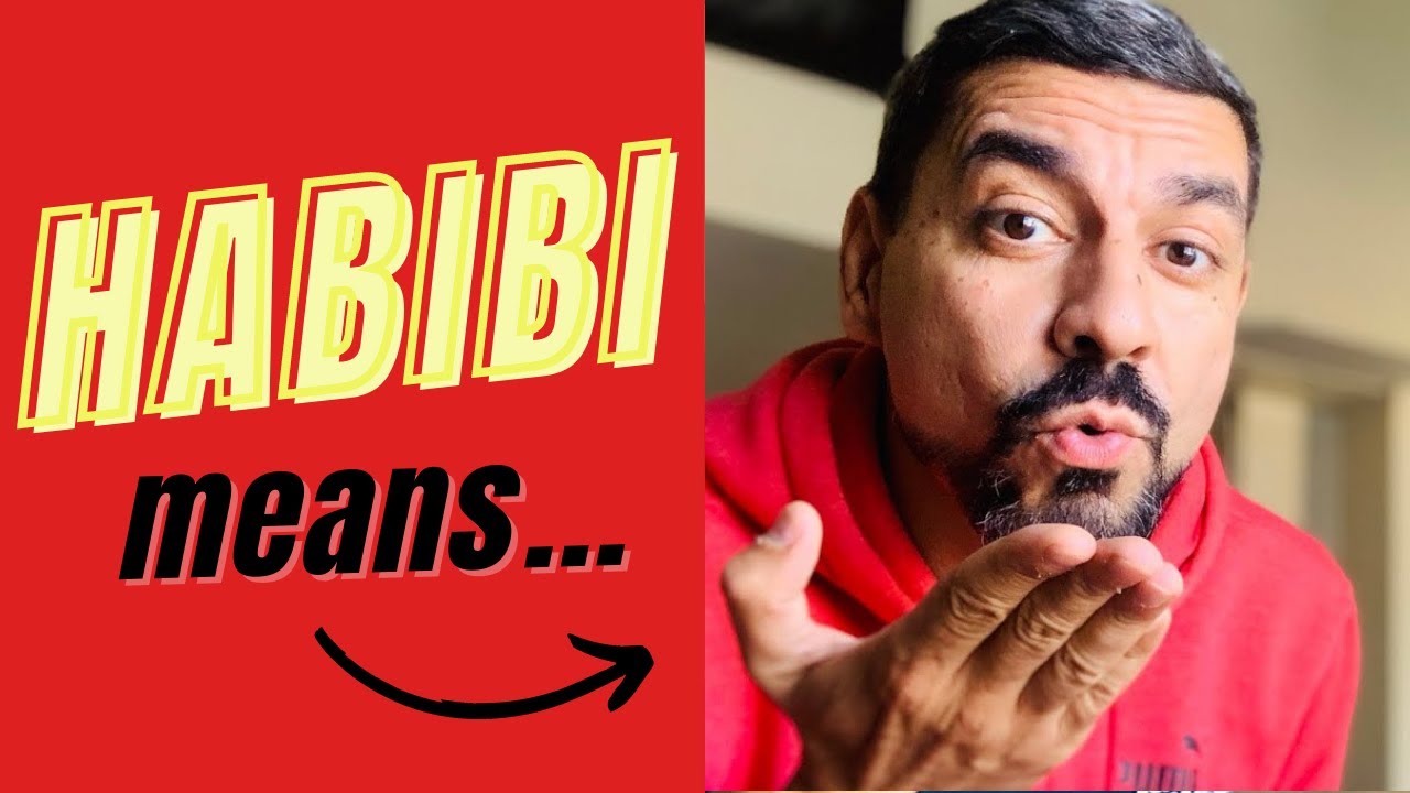 What does the word Habibi mean?
