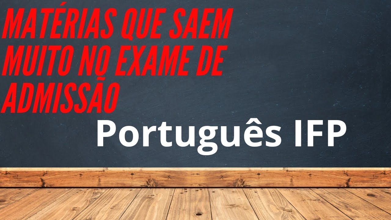 CONTEÚDOS QUE RARAMENTE FALTAM NO EXAME DE ADMISSÃO DE PORTUGUÊS IFP, CONTEÚDOS QUE SAEM MUITO.