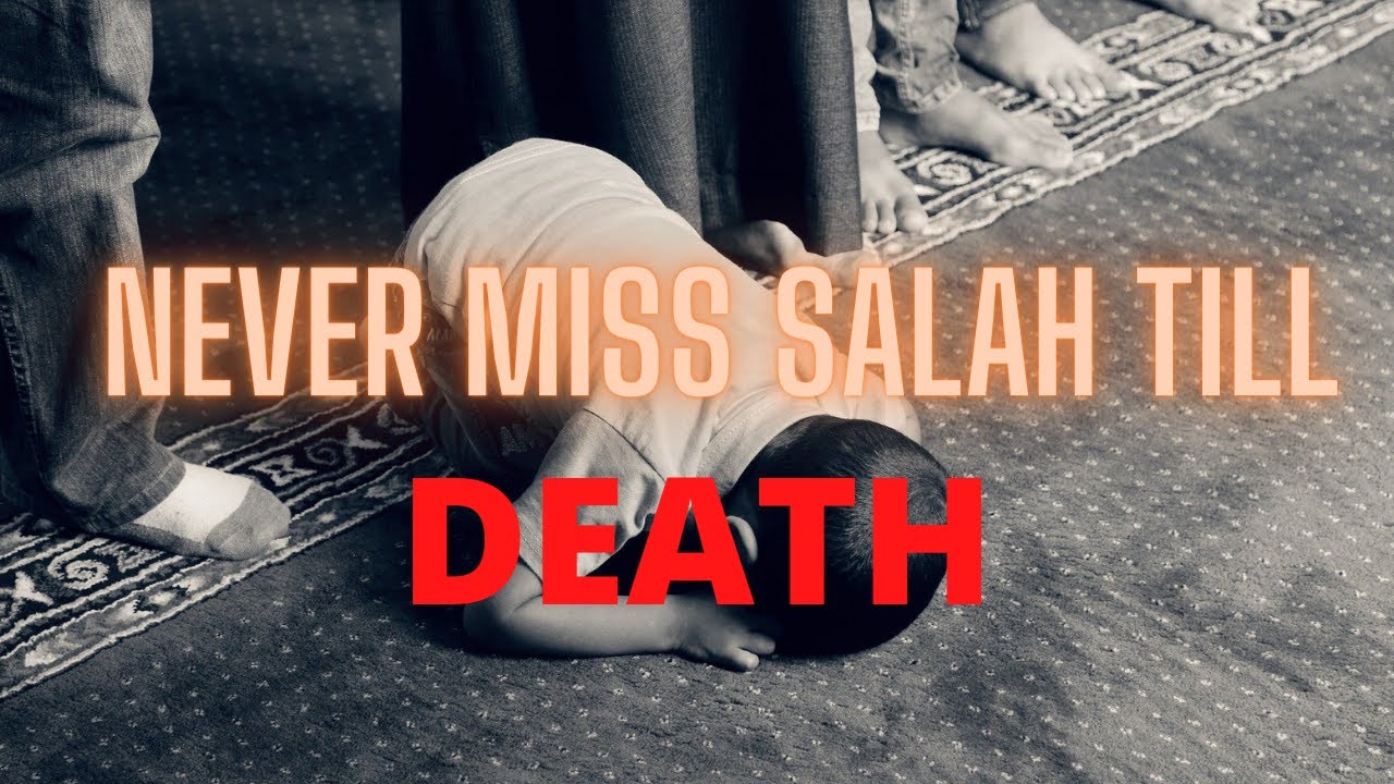 Never Miss Salah Till Death | Islamic Reminder