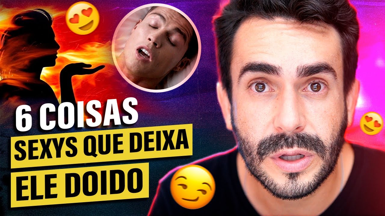 6 Coisas Sensuais que ENLOUQUECE OS HOMENS!