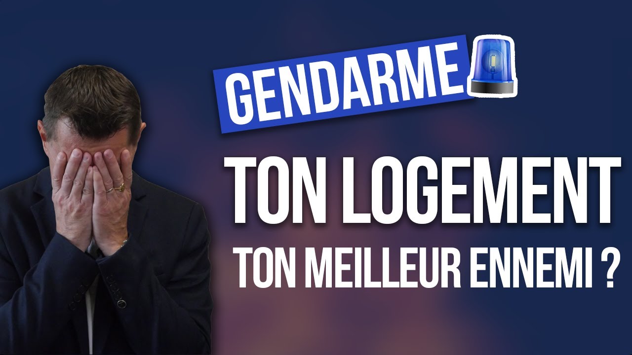 Gendarme - Ton logement est-il ton meilleur ennemi ?