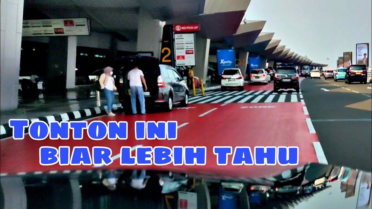 Cara Mengantar Dan Menjemput Penumpang Di Terminal 3 Bandara Soekarno Hatta Domestic & Internasional