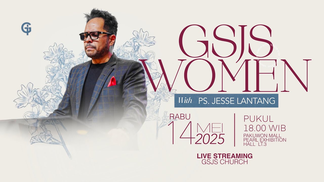 Ibadah GSJS WOMEN / Wanita GSJS - Ps. Jesse Lantang - Pk.18.00 (14 May 2025)