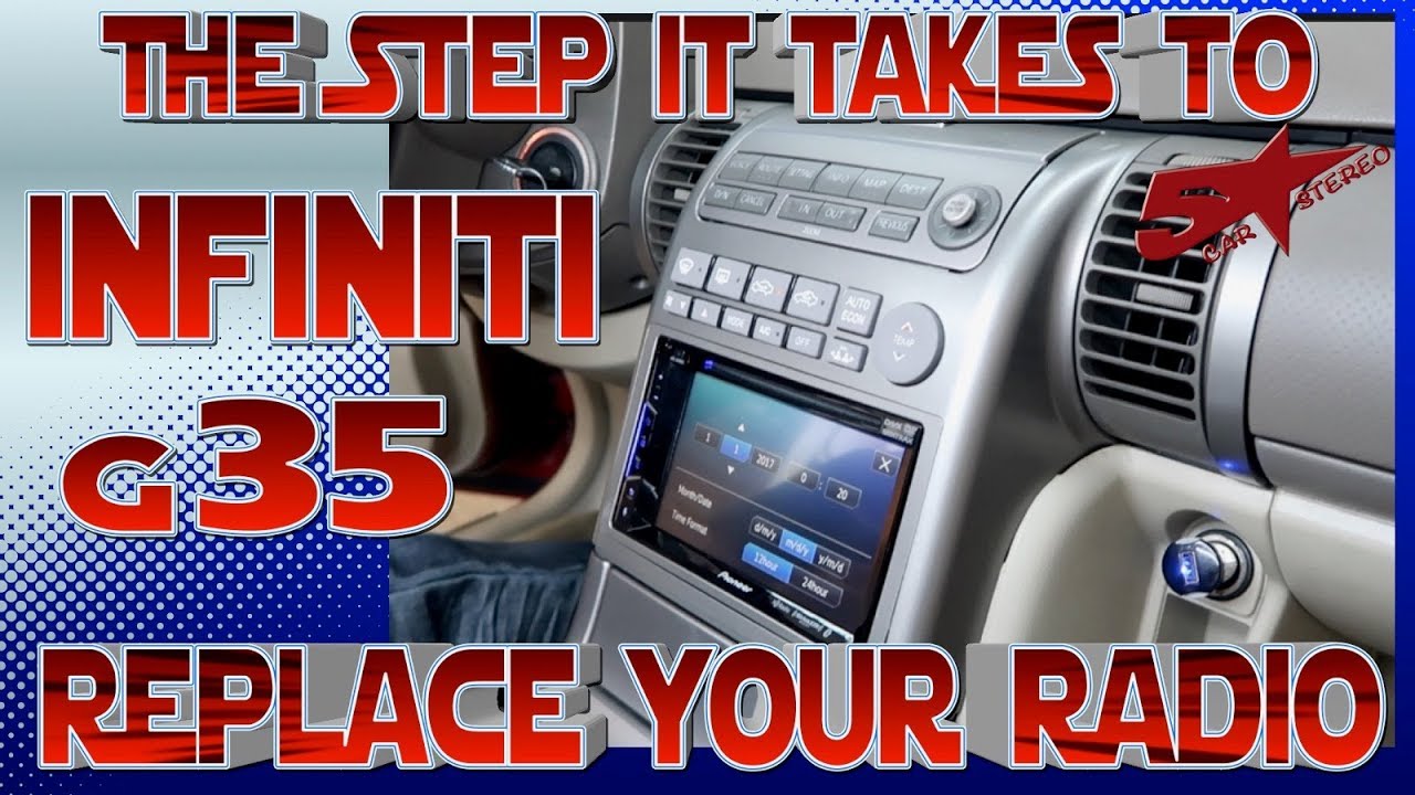 The steps it takes to replace your radio Infiniti G35