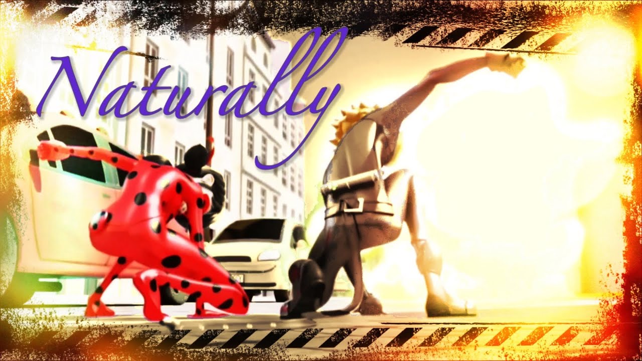 Naturally - (Selena Gomez) Ladynoir// Miraculous Ladybug Amv