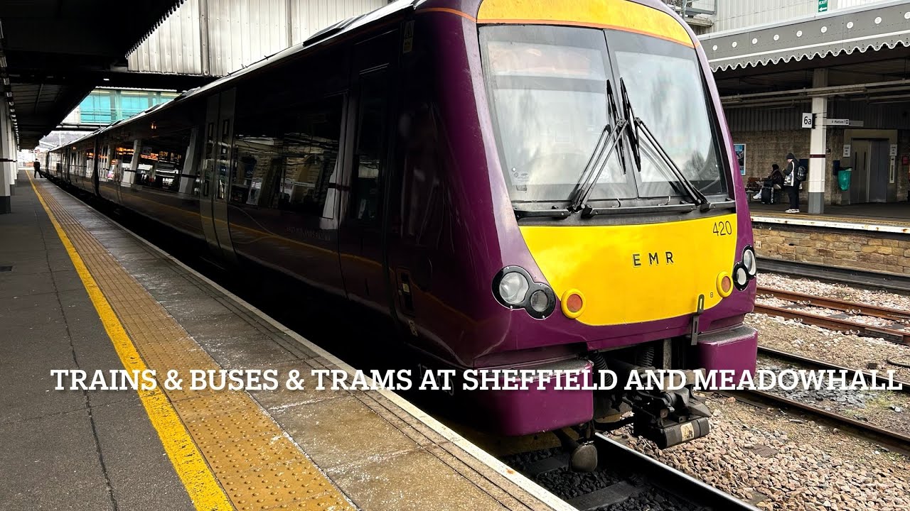 Trains & buses & trams at Sheffield and Meadowhall 
