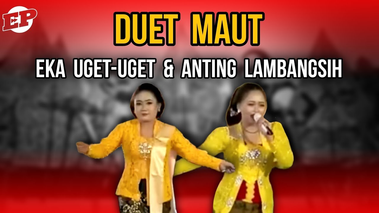 EKA UGET-UGET DUET KARO ANTING LAMBANGSIH ‼️GAYENG‼️