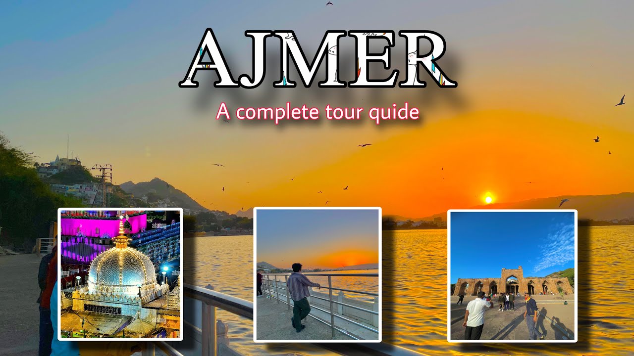 Ajmer A Complete Tour Guide | Ajmer Tour | Ajmer Tourist Places | Best Places To Visit In Ajmer