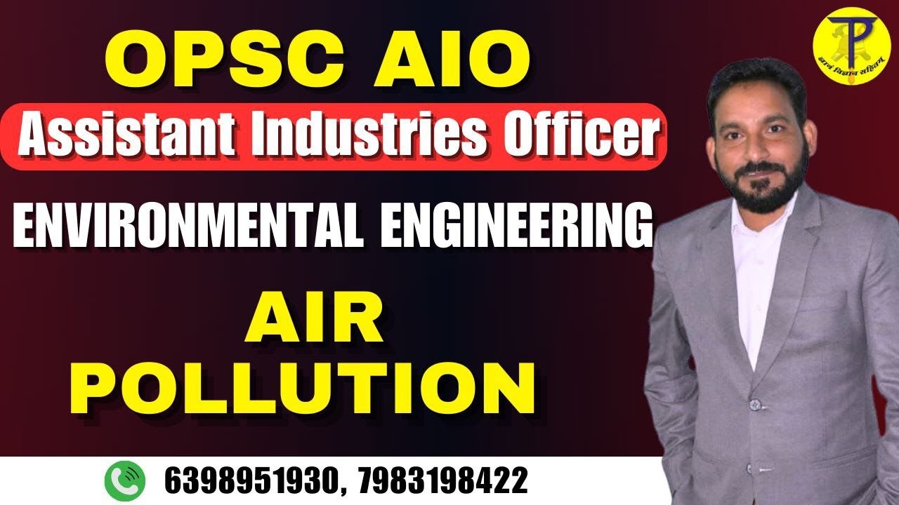 OPSC Assistant Industries Officer | Environmental Engineering | Air Pollution | OPSC AIO