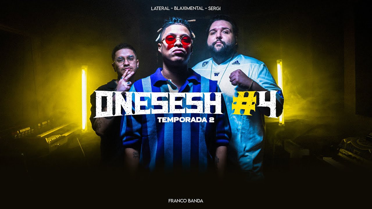 BLAXIMENTAL, LATERAL, SERGI & FRANCO BANDA en #ONESESH 4 (TEMPORADA 2)