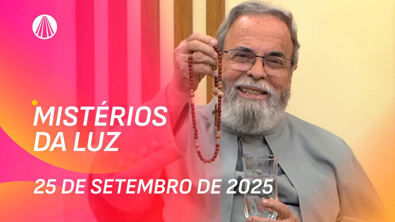 Ter&ccedil;o de Aparecida com Pe. Antonio Maria - 25 de setembro 2025 [Mist&eacute;rios da Luz]