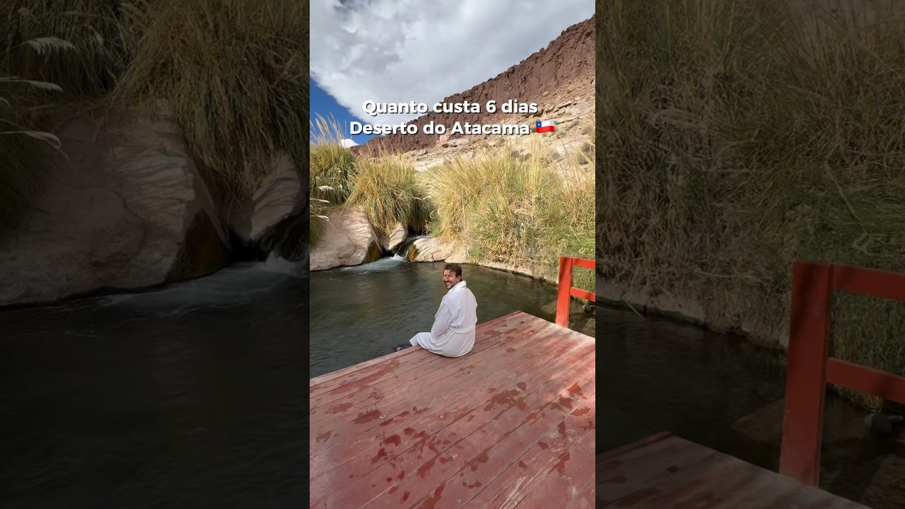 DESERTO DO ATACAMA - QUANTO CUSTA VIAGEM DE 6 DIAS