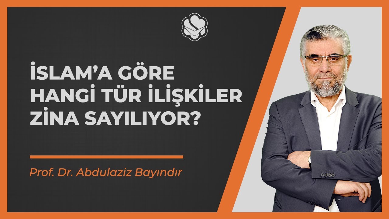 İslam’a göre hangi tür ilişkiler zina sayılıyor? | Prof. Dr. Abdulaziz BAYINDIR