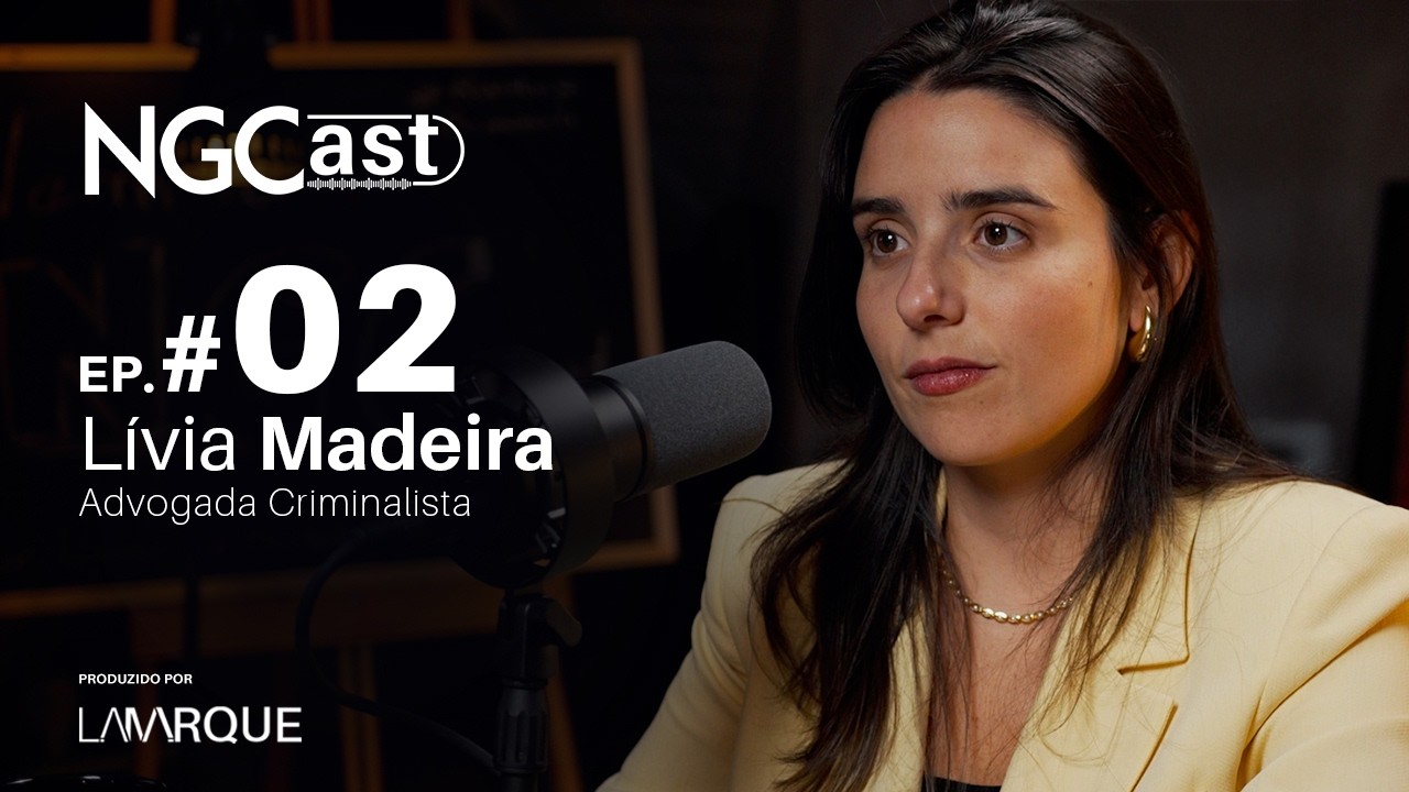 NGCast #02 com a advogada criminalista Lívia Madeira