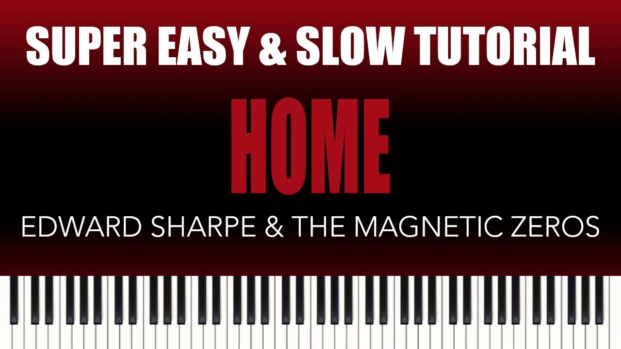 Edward Sharpe & The Magnetic Zeros – Home | SUPER EASY & SLOW Piano Tutorial