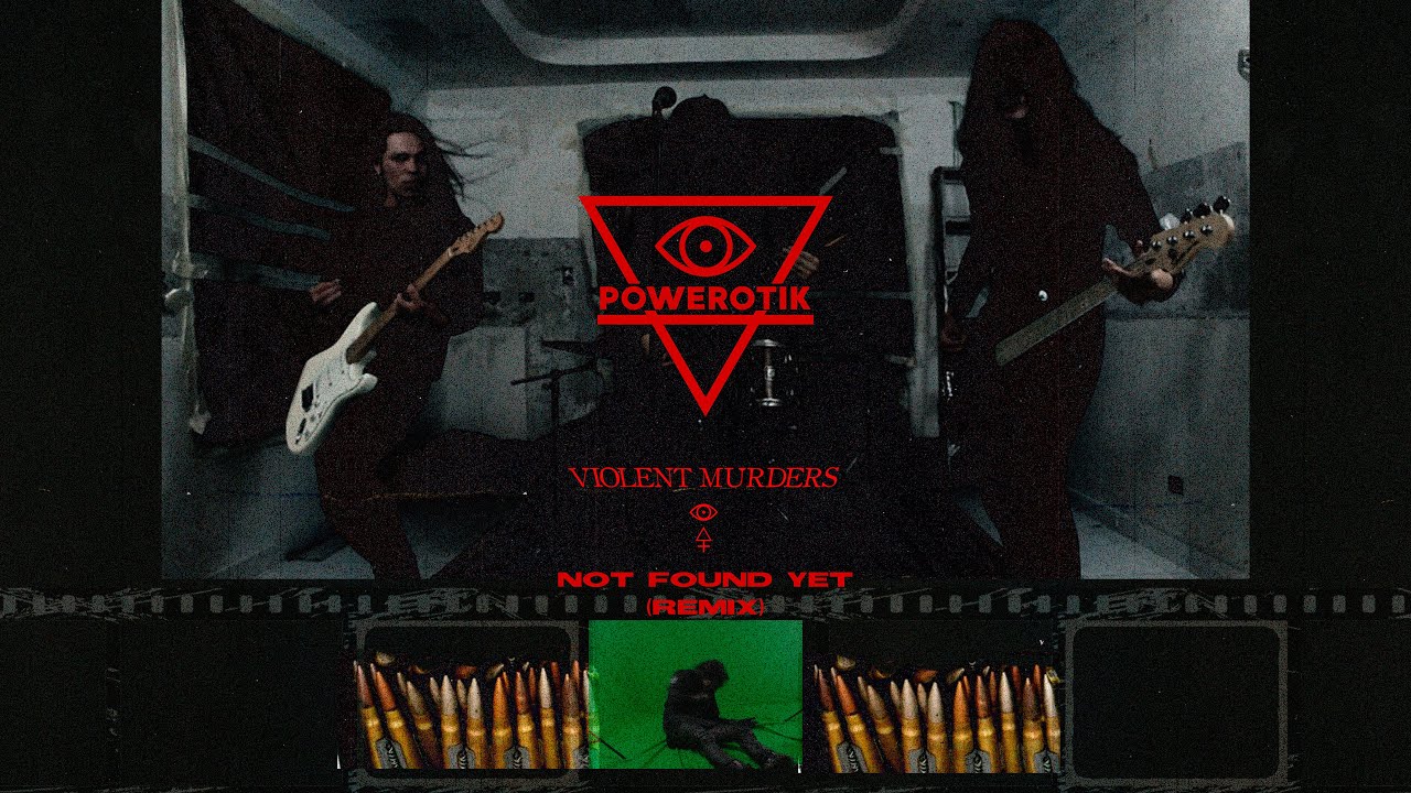 Powerotik - Violent Murders (Not Found Yet Remix) Official Audio