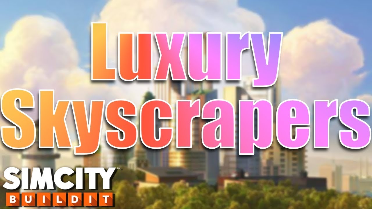 SimCity Buildit | Luxury Skyscrapers!!