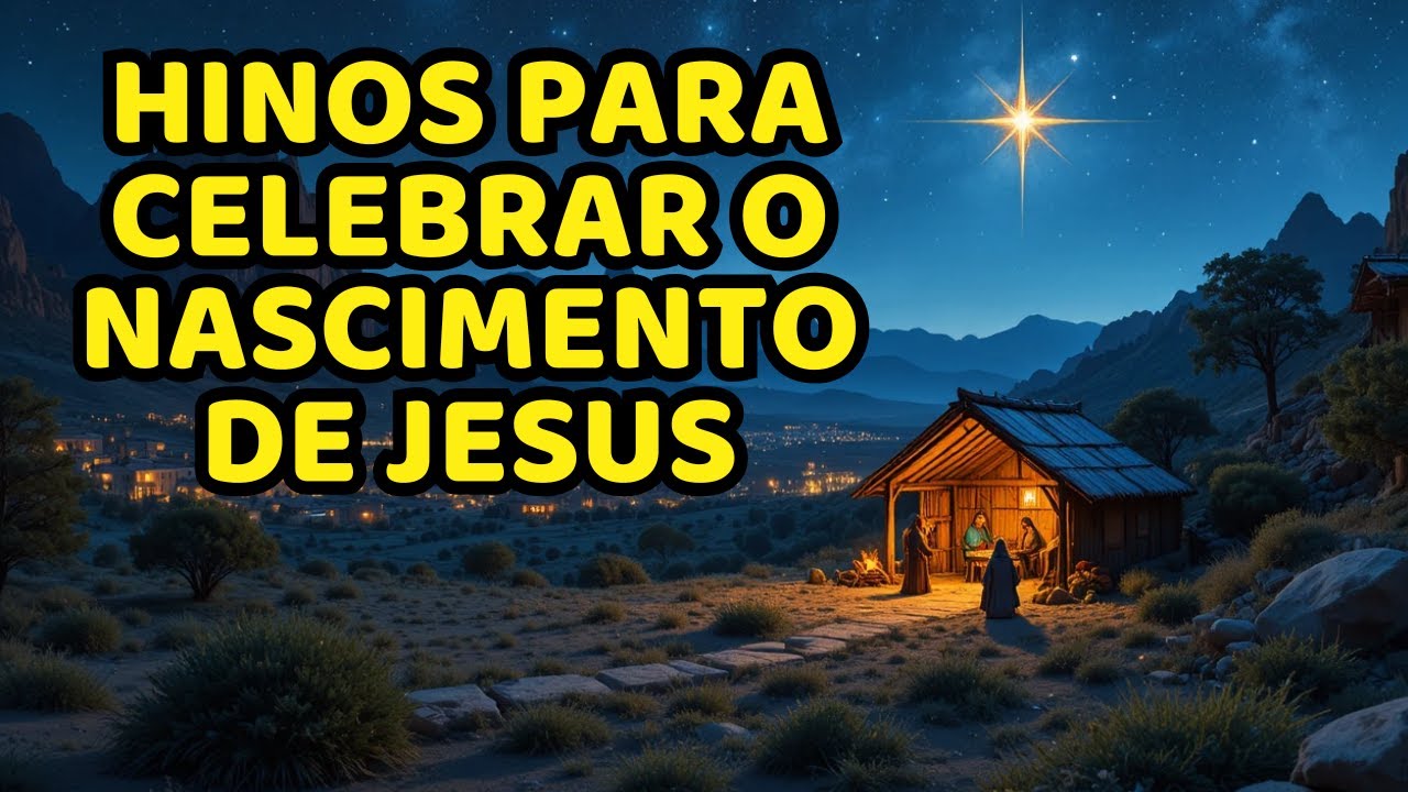 Hinos para Celebrar o Nascimento de Jesus!
