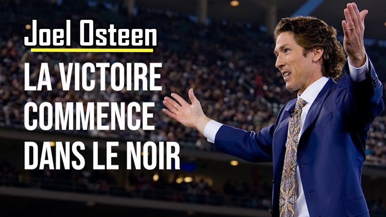 LA VICTOIRE COMMENCE DANS LE NOIR | Joel Osteen en français | traduit par  Maryline Orcel