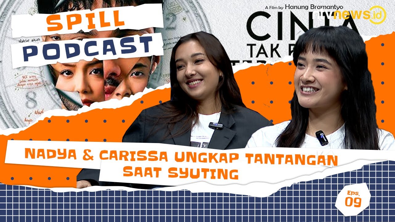 Carissa & Nadia Ungkap Tantangan Saat Syuting Film Cinta Tak Pernah Tepat Waktu | SPILL Podcast