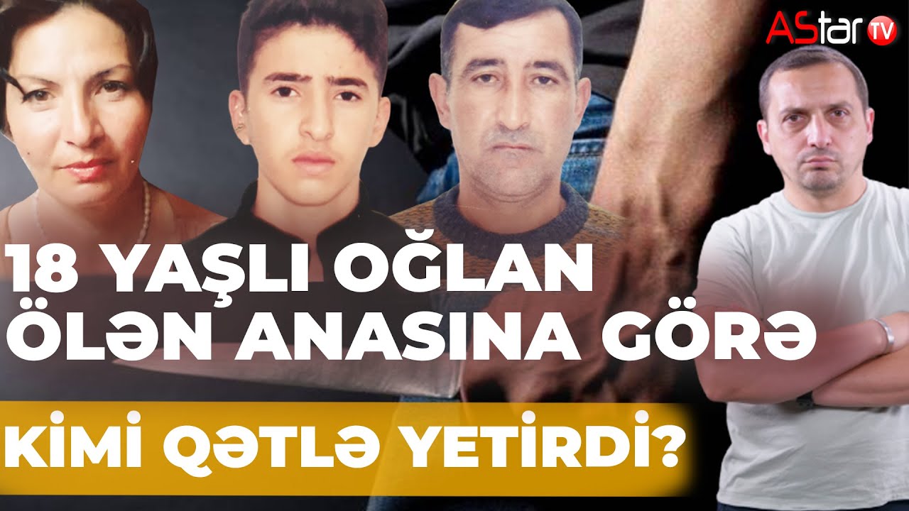 18 yaşlı oğlan ölən anasına görə kimi qətlə yetirdi?