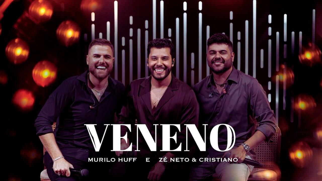 Murilo Huff - Z&eacute; Neto & Cristiano - Veneno