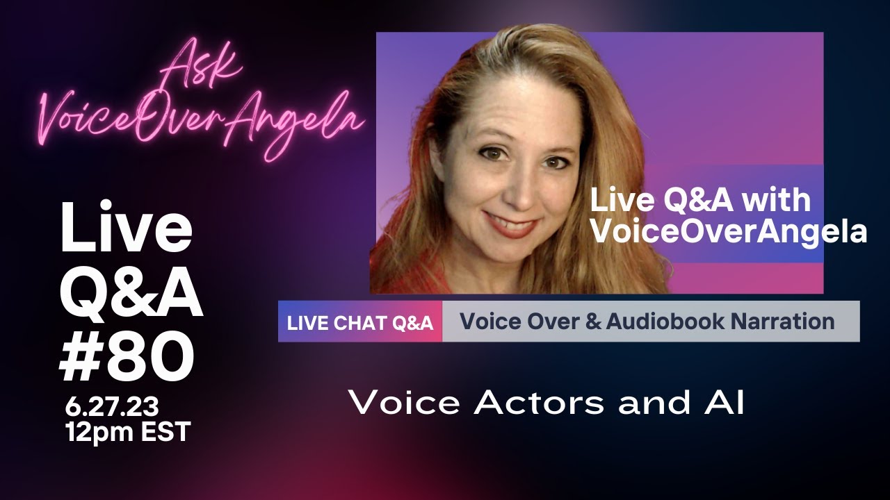 Ask VoiceOverAngela LIVE Q&A #80- Voice Actors and AI