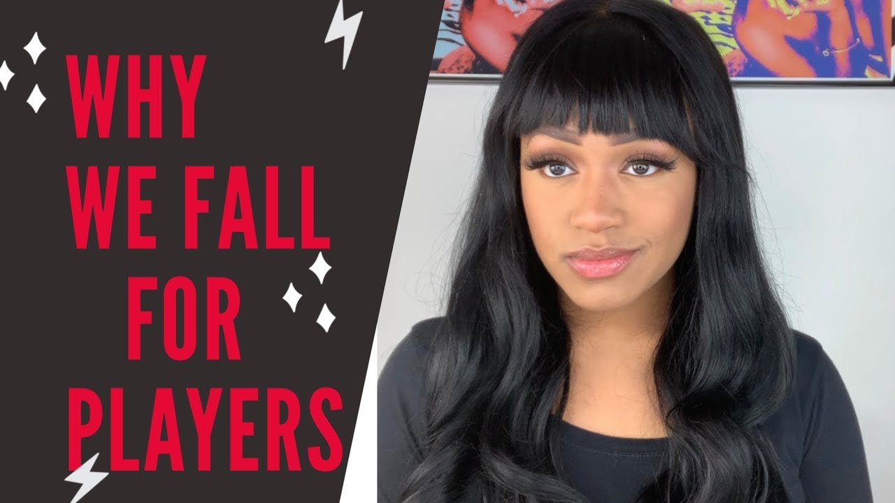 Why We Fall for Players (Watch OUT for These Signs )