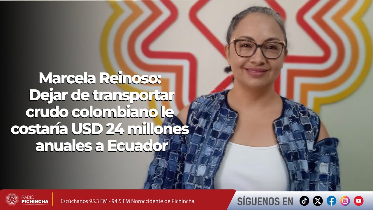 Marcela Reinoso: Dejar de transportar crudo colombiano le costaría USD 24 millones anuales a Ecuador
