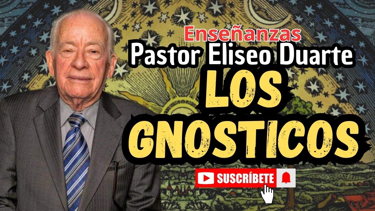 Los gnósticos | Enseñanzas del pastor Eliseo Duarte