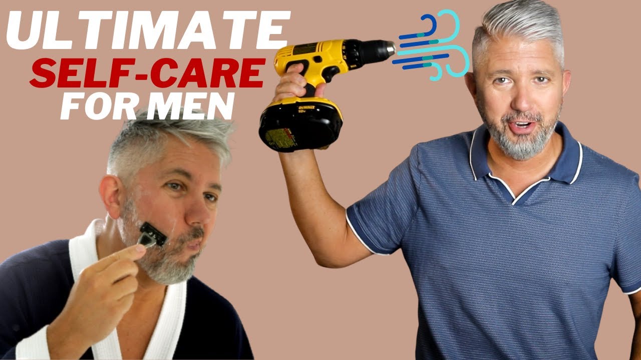 The ULTIMATE Self Care Guide For Men Over 40 | Grooming, Skin Care, Hair Care + More