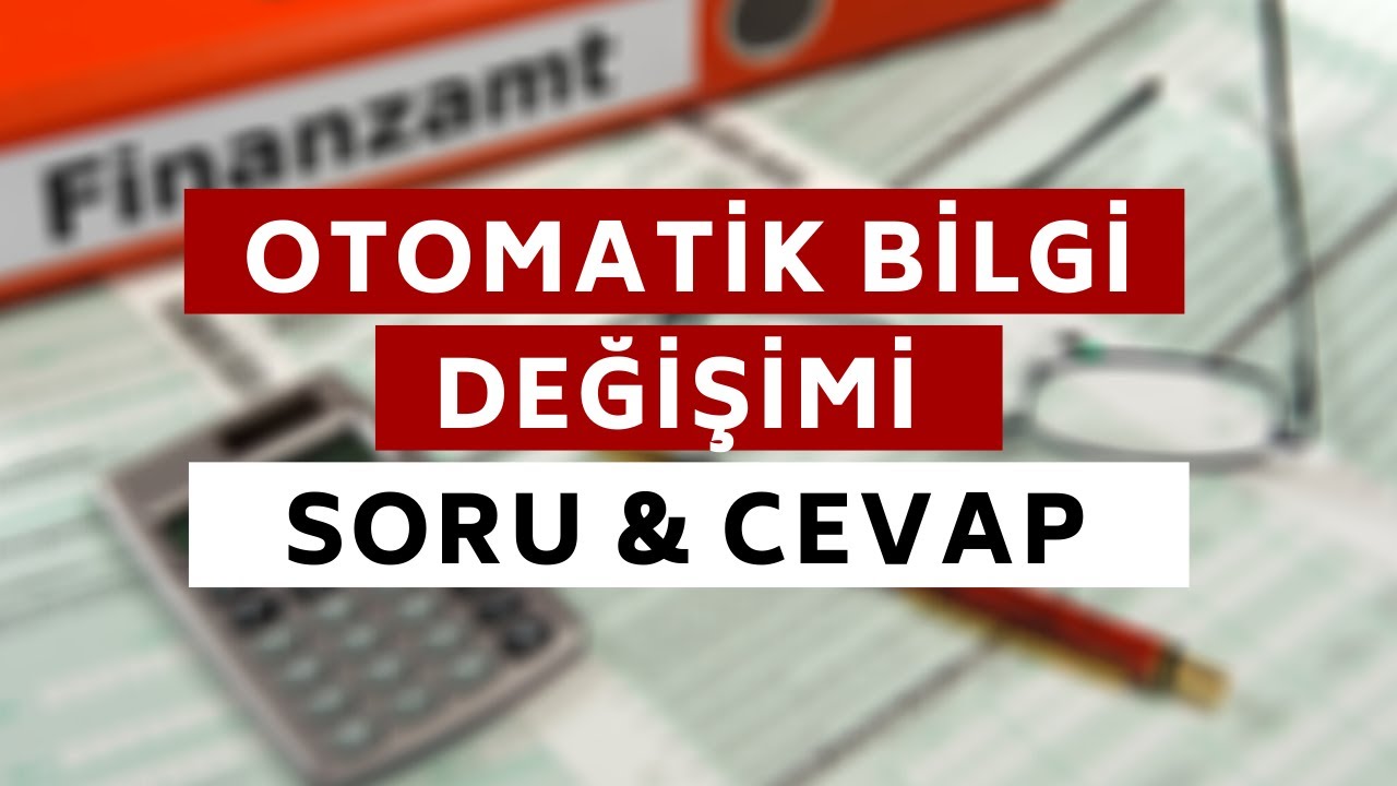 Otomatik bilgi değişimi hakkında sık sorulan sorular - Av. Özkan Arıkan ve Oktan Erdikmen