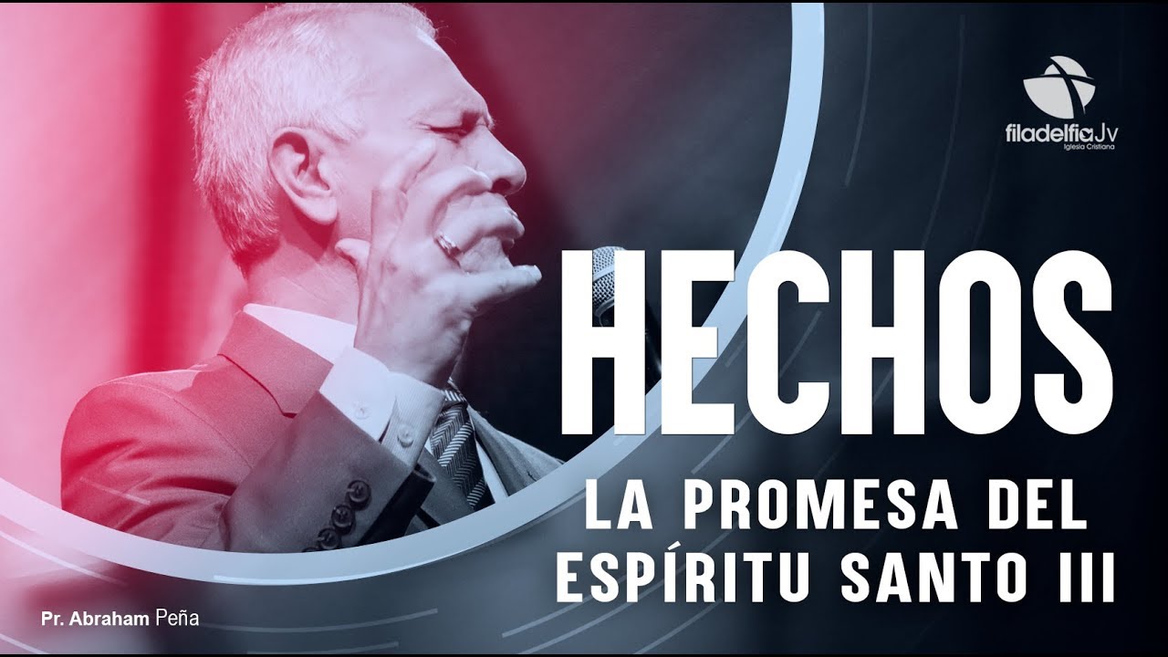 La promesa del Espíritu Santo 3- Abraham Peña - Hechos de los apóstoles