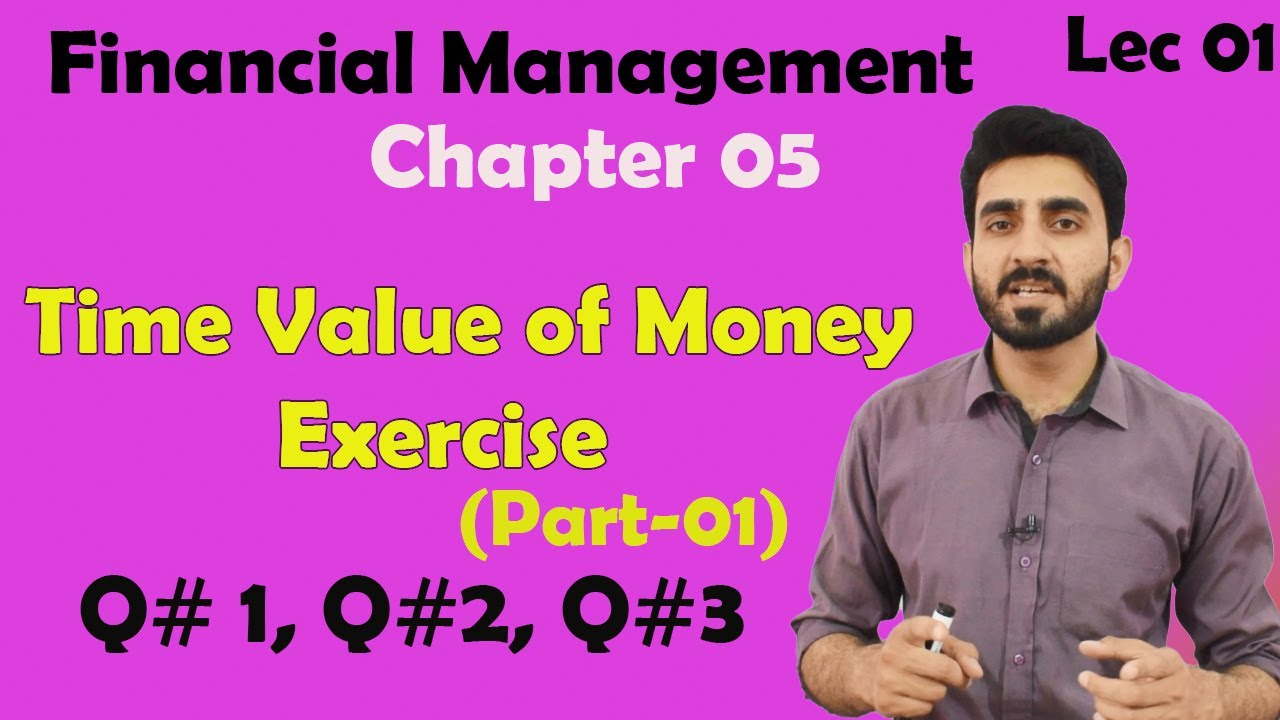 #01 Time Value of Money Exercise (Part-1) | Financial Management | BBA,MBA, BCom