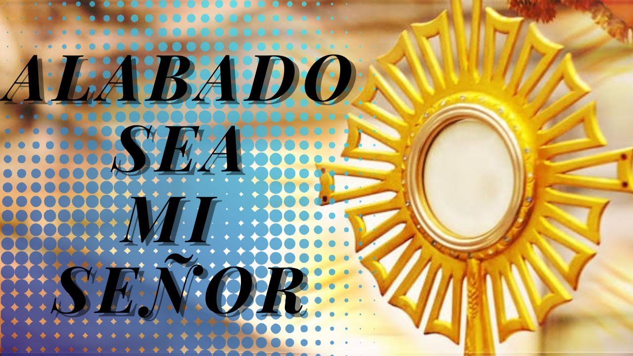 CANTO DE ADORACIÓN: ALABADO SEA MI SEÑOR