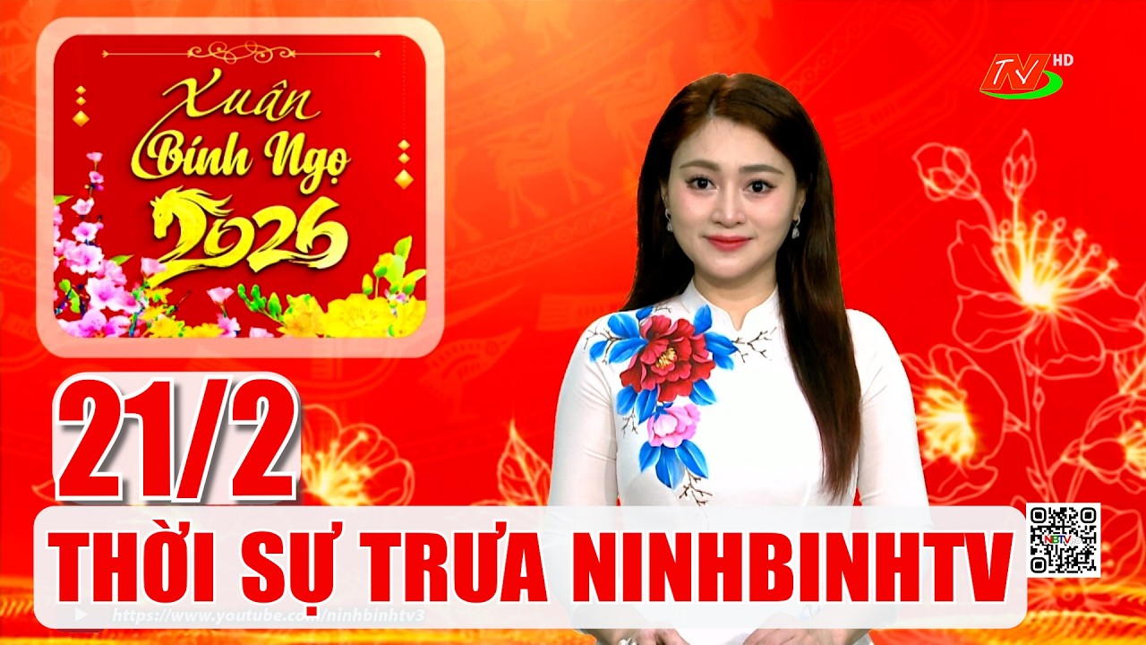 🔴Thời sự Trưa NinhBinhTV - 21/2/2026 | NinhBinhTV