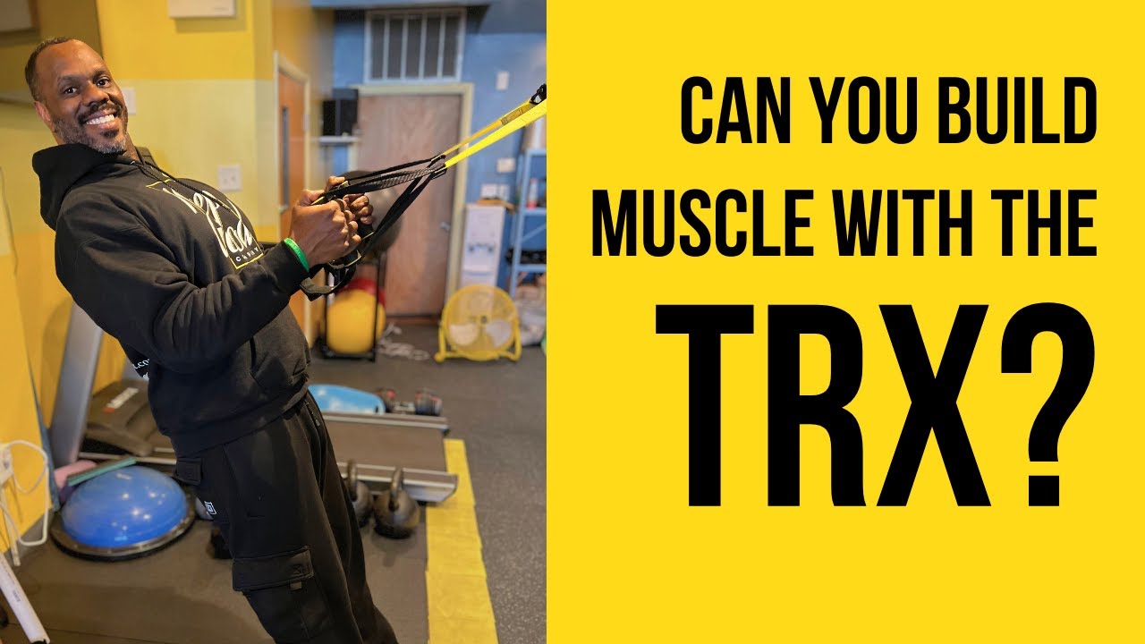 Can you Build Muscle with the TRX?