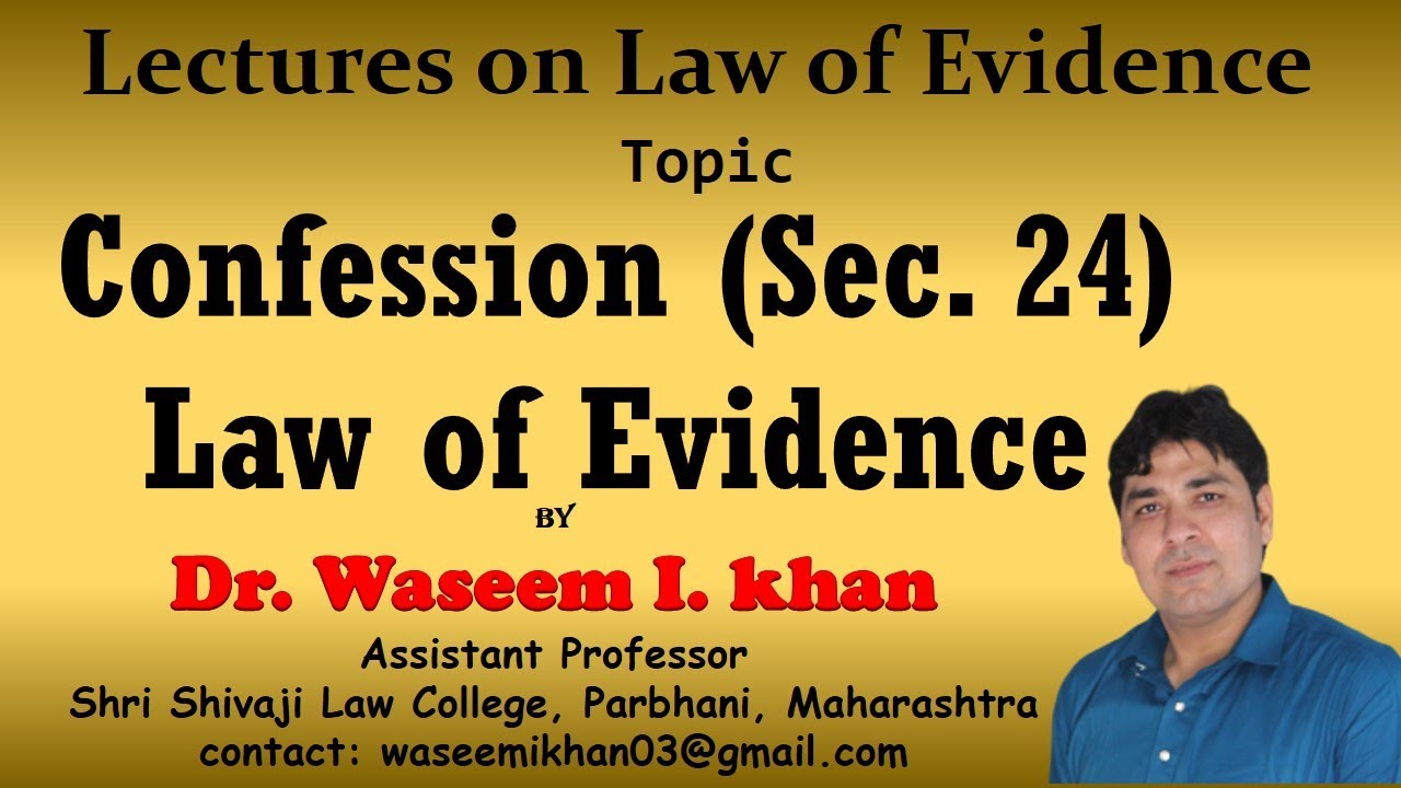 Confession Part II | Confession under Section 24 | Lectures on Law of Evidence Part 22.