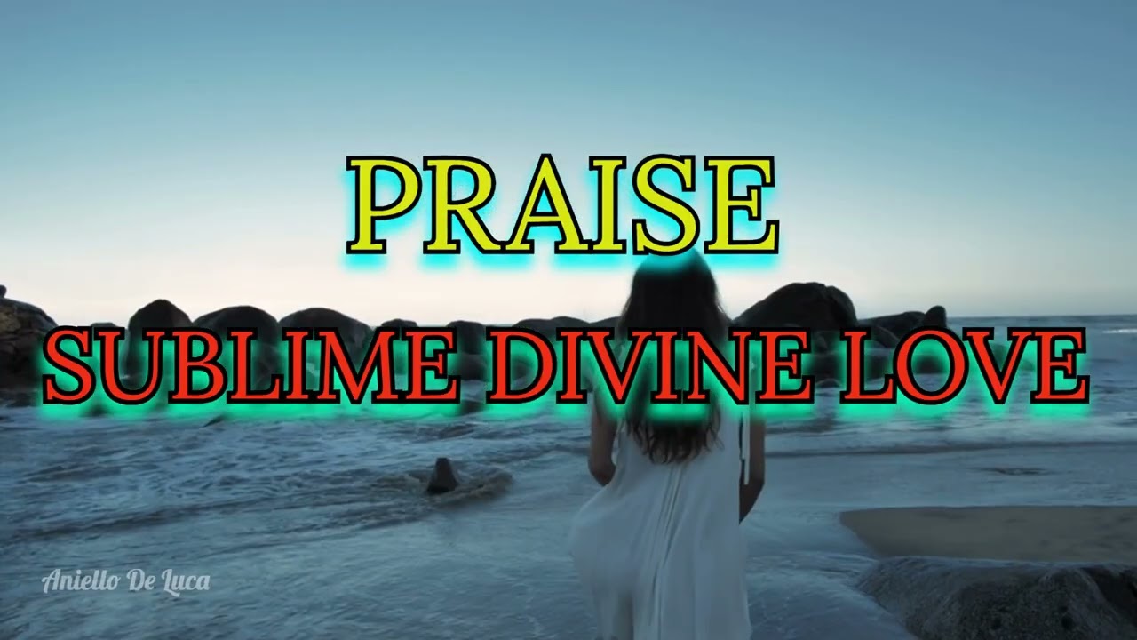 Song of Praise  , LOVE DIVIN SUBLIM #musica #musicacristiana  #music
