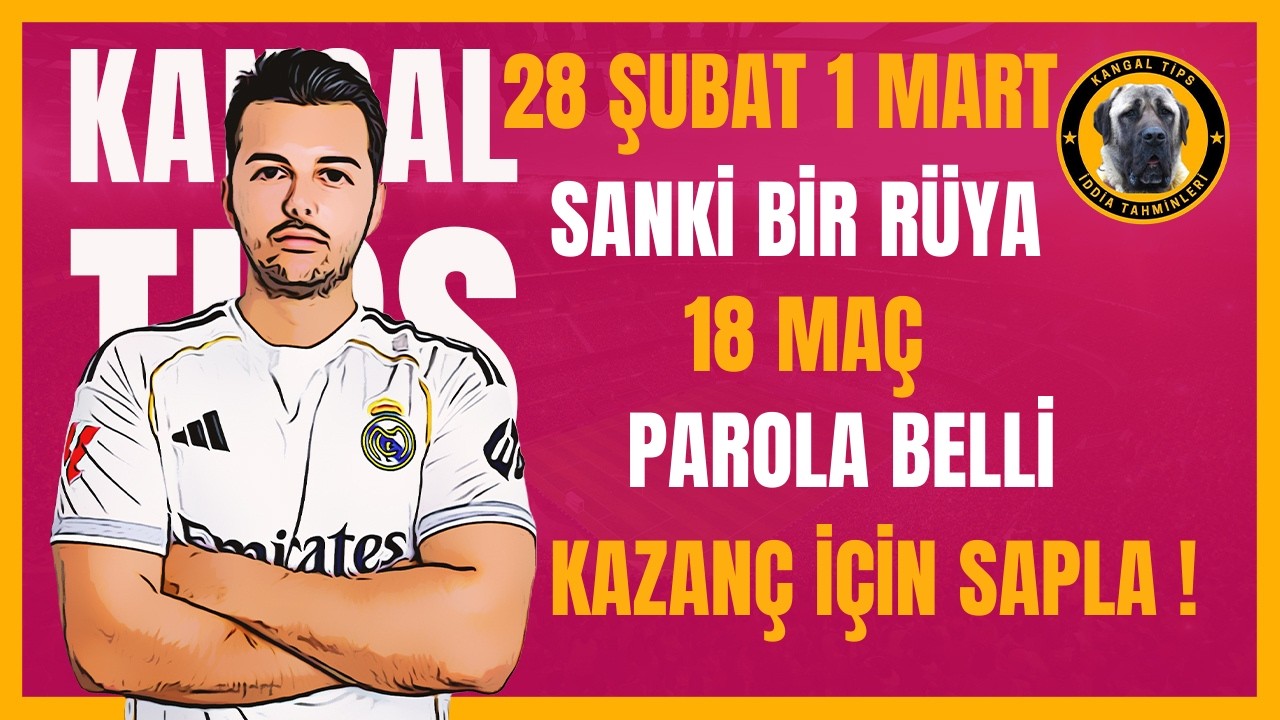 PAROLA BELLİ: HAFTA SONU VURGUNU ! 28 ŞUBAT CUMARTESİ VE 1 MART PAZAR 2026 İDDAA TAHMİNLERİ